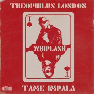 Whiplash - Theophilus London (Ft. Tame Impala)