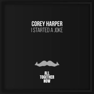 I Started A Joke - Corey Harper