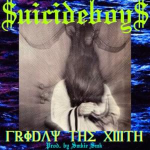 Friday the 13th - $uicideboy$