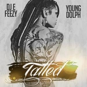 Tatted - DJ E Feezy (Ft. Young Dolph)