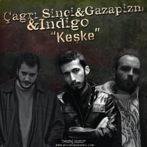 Keşke - Gazapizm (Ft. Çağrı Sinci & İndigo (TUR))