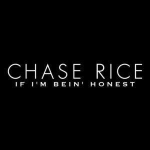 If I’m Bein’ Honest - Chase Rice