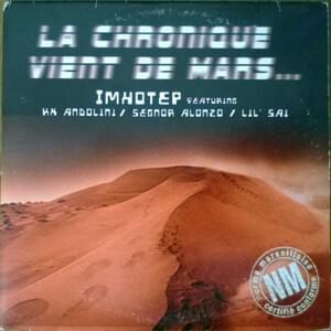 La chronique vient de Mars... - Imhotep (Ft. Alonzo, KX Andolini, Lil' Saï & Soprano)