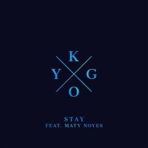 Stay - Kygo (Ft. Maty Noyes)