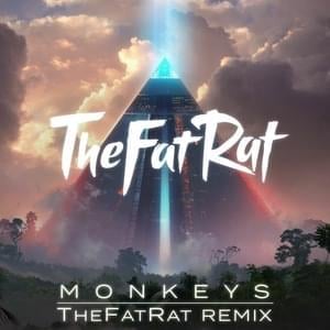 Monkeys (TheFatRat Remix) - TheFatRat