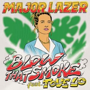 Blow That Smoke - Major Lazer (Ft. Tove Lo)