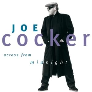 Across from Midnight - Joe Cocker