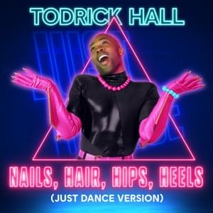 Nails, Hair, Hips, Heels (Just Dance Version) - Todrick Hall