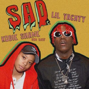 Sad - Kodie Shane (Ft. Lil Yachty)