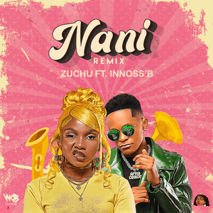 Nani Remix - Zuchu (Ft. Innoss'B)