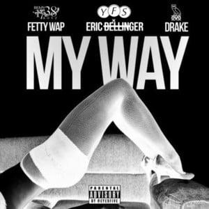 My Way (E-Mix) - Fetty Wap (Ft. Drake & Eric Bellinger)