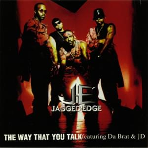 The Way That You Talk - Jagged Edge (Ft. Da Brat & Jermaine Dupri)