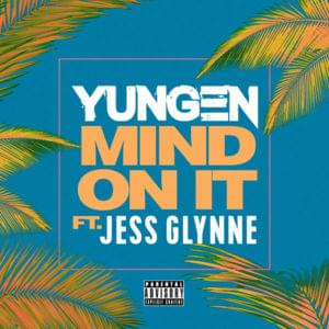 Mind On It - Yungen (Ft. Jess Glynne)