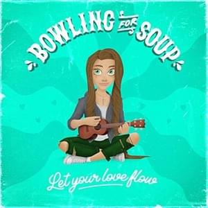 Let Your Love Flow - Bowling for Soup