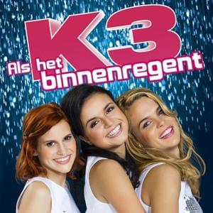 Als het binnenregent - K3