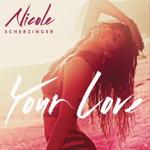 Your Love - Nicole Scherzinger