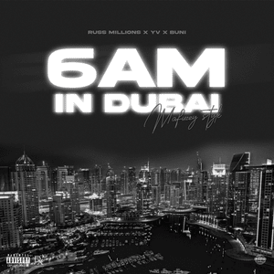 6am in Dubai - Russ Millions (Ft. Buni & YV)