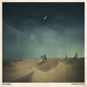 Lonesome Dreams - Lord Huron