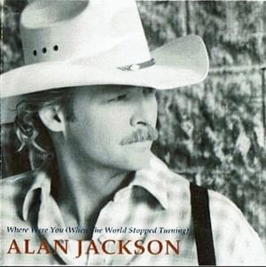 Where Were You (When The World Stopped Turning) - Alan Jackson