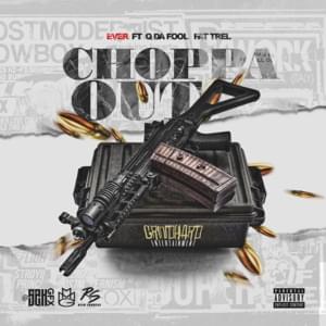 Choppa Out - Ever (Rapper) (Ft. Fat Trel & Q Da Fool)