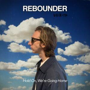 Hold On, We’re Going Home - Rebounder