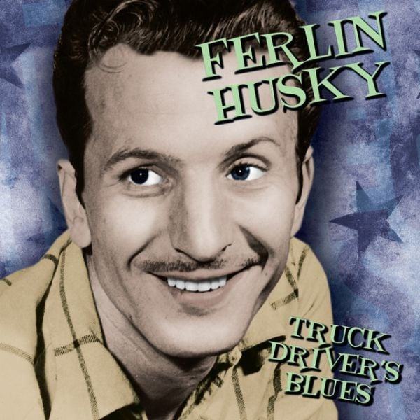 Truck Driver’s Blues - Ferlin Husky