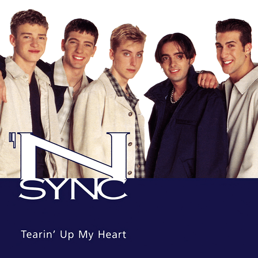 Tearin' Up My Heart - *NSYNC