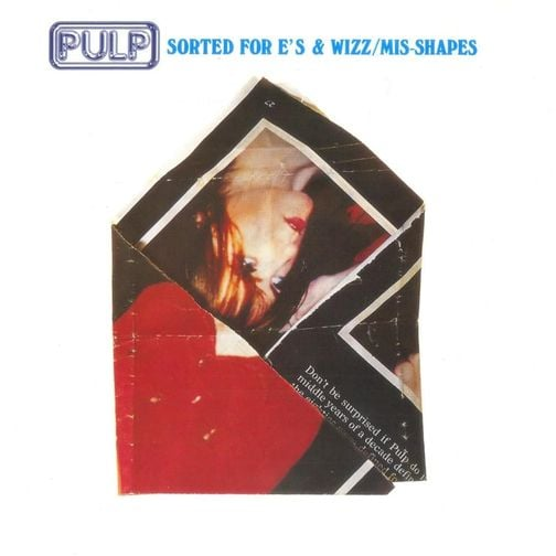 Sorted For E’s and Wizz - Pulp