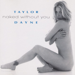 Naked Without You - Taylor Dayne