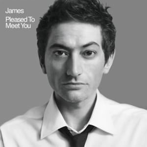 Pleased to Meet You - James