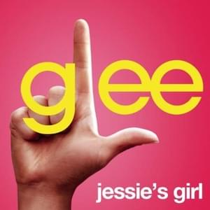 Jessie’s Girl - Glee Cast