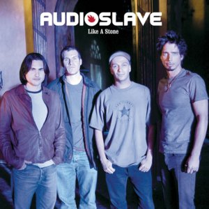 Like a Stone - Audioslave