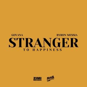 Stranger to Happiness - Byron Messia & Govana