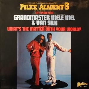 What’s The Matter With Your World? - Grandmaster Melle Mel & Van Silk