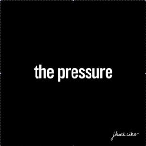 The Pressure - Jhené Aiko