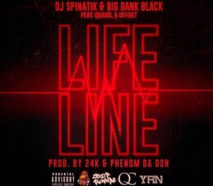 Life Line - DJ Spinatik & Big Bank Black (Ft. Offset & Quavo)