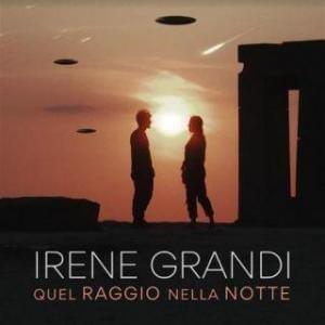 Quel raggio nella notte - Irene Grandi