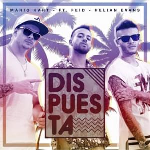 Dispuesta - Mario Hart (Ft. Feid & Helian Evans)