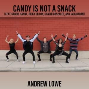 Candy Is Not A Snack - Andrew Lowe (Ft. Chachi Gonzales, Gabbie Hanna, Jack Baran & Ricky Dillon)