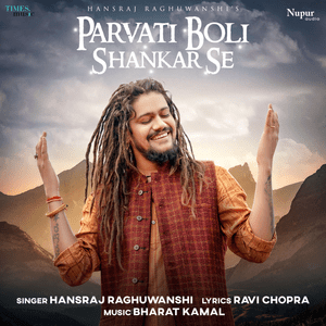 Parvati Boli Shankar Se - Hansraj Raghuwanshi