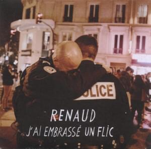 J’ai embrassé un flic - Renaud