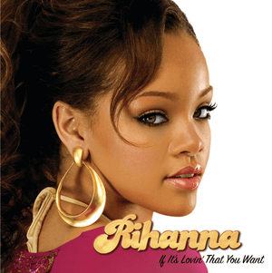 If It’s Lovin’ That You Want - Rihanna