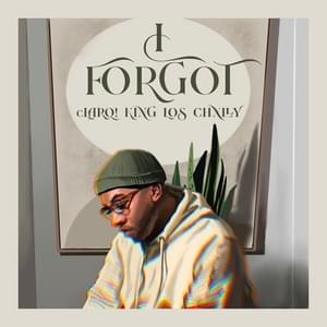 I Forgot - CLARQ! (Ft. Chxlly & King Los)