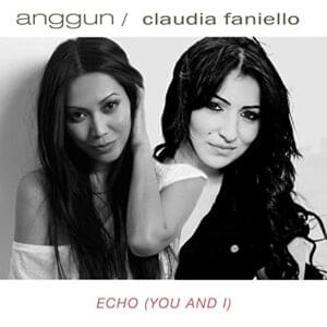 Echo (There is You And I) - Anggun (Ft. Claudia Faniello)