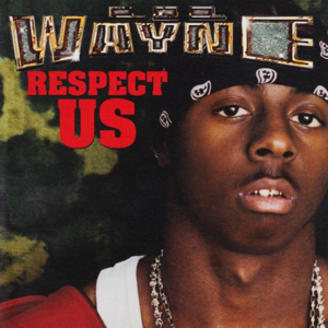 Respect Us - Lil Wayne (Ft. Juvenile)