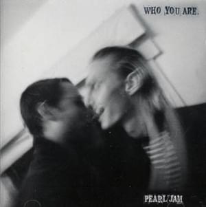 Who You Are - Pearl Jam