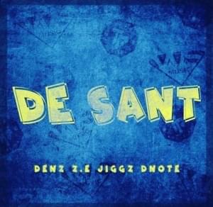 DE SANT - Denz, Jiggz & Z.E