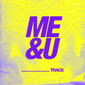 Me & U - Trace (EDM)