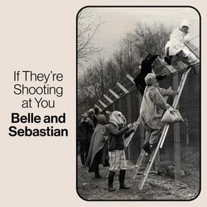 If They’re Shooting at You - Belle and Sebastian