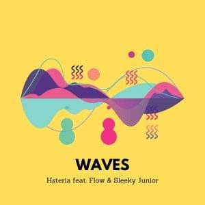 Waves - Hsteria (Ft. FLOW & Sleeky Junior)